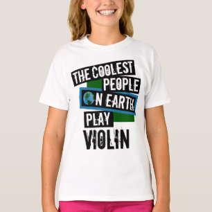 Coolest People on Earth Play Violin T-Shirt