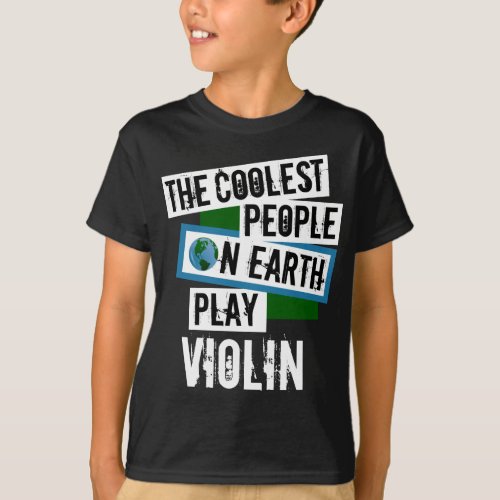 The Coolest People on Earth Play Violin T-Shirt