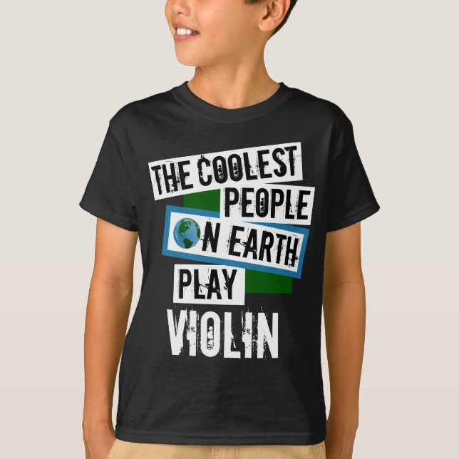 Coolest People on Earth Play Violin T-Shirt (Front)