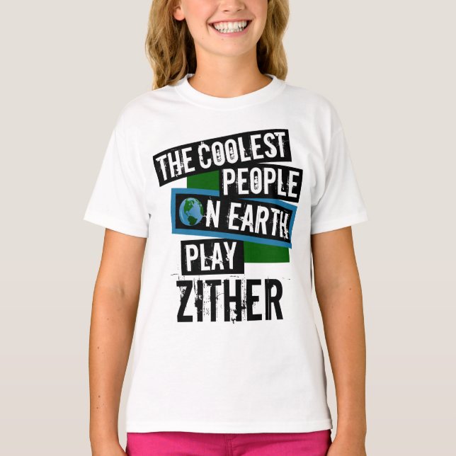 Coolest People on Earth Play Zither T-Shirt (Front)