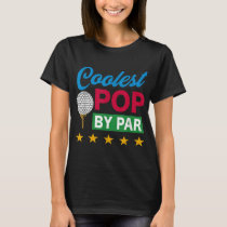 Coolest Pop By Par Golf Lover T-Shirt