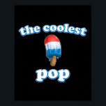 Coolest Pop Ever Fathers Day Popsicle Top For Dad  Poster<br><div class="desc">Coolest Pop Ever Fathers Day Popsicle Top For Dad Rocket 4th</div>