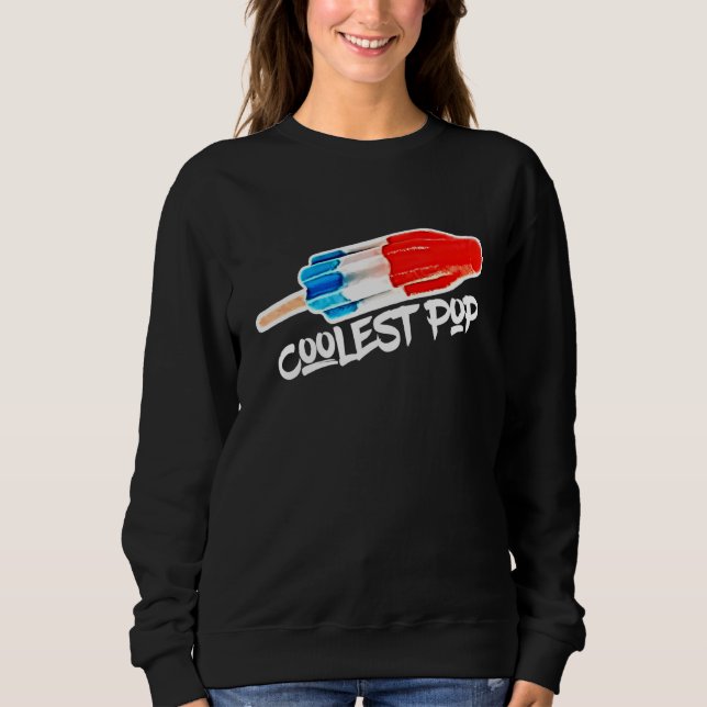 Coolest Pop Rocket Bomb Popsicle Summertime Dad Sweatshirt (Front)