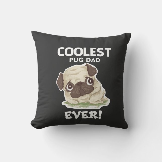Coolest Pug Dad Ever Throw Pillow (Front)