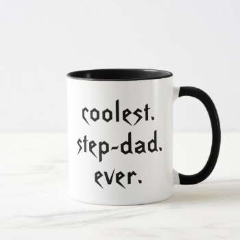 Coolest Step-dad Ever Coffee Mug by specialoccasions at Zazzle