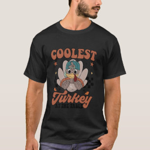 Coolest Turkey At The Table Funny Thanksgiving T-Shirt