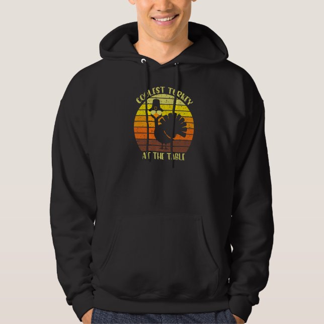 Coolest Turkey At The Table  Happy Thanksgiving Hoodie (Front)