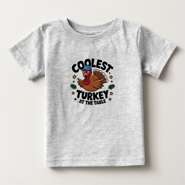 Coolest Turkey At The Table Thanksgiving Dinner Baby T-Shirt (Front)