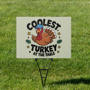 Coolest Turkey At The Table Thanksgiving Dinner Sign