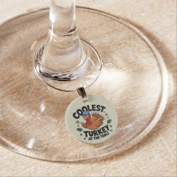Coolest Turkey At The Table Thanksgiving Dinner Wine Charm