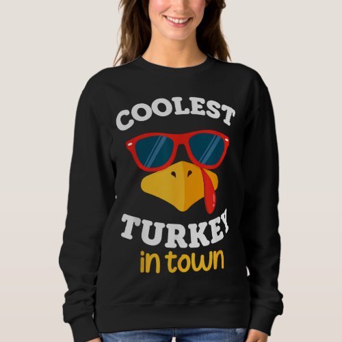 Coolest Turkey In Town Funny Thanksgiving Toddler  Sweatshirt