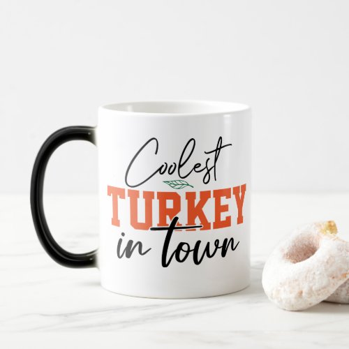 Coolest Turkey In Town  Magic Mug