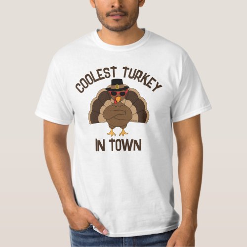 Coolest turkey in town Thanksgiving cool fun  T_Shirt