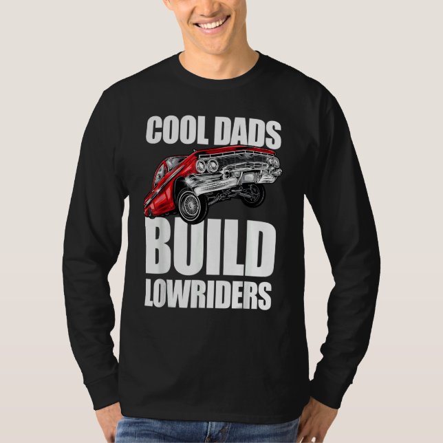 Cools Dads Build Lowriders Him Her Men Women T-Shirt (Front)