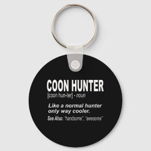 Coon Hunter  for People Who Hunt Raccoons Keychain