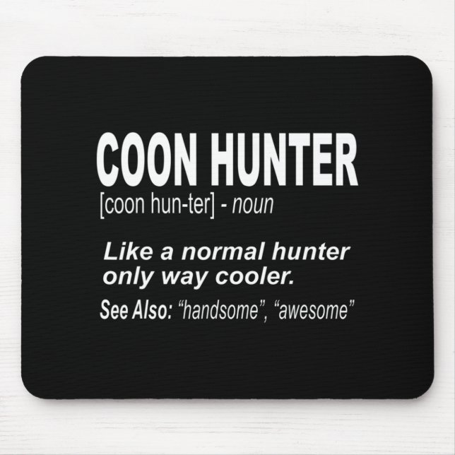 Coon Hunter  for People Who Hunt Raccoons Mouse Pad (Front)
