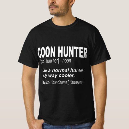 Coon Hunter  for People Who Hunt Raccoons T_Shirt