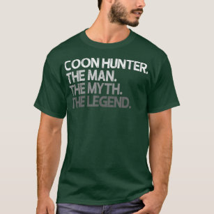Coon Hunter Racoon Hunting The Man Myth Legend T-Shirt