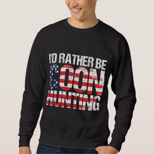 Coon Hunting American Flag Funny Raccoon Hunting Sweatshirt