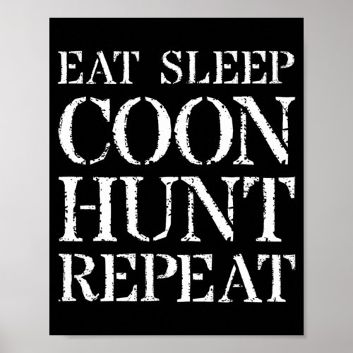 Coon Hunting  For Men  Hunter Gift Eat Sleep Coon Poster