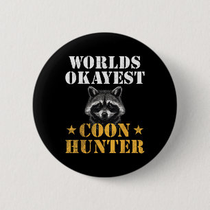 Coon Hunting Hunter Funny Quote Raccoon Button