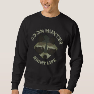 Coon Hunting Night Life  Treed Life Raccoon Hunter Sweatshirt