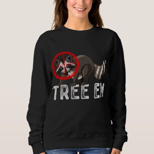 Coon Hunting Tree Em Funny Vintage Raccon Hunting  Sweatshirt