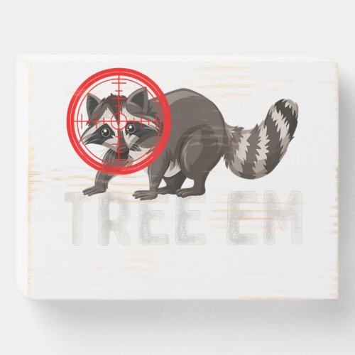 Coon Hunting Tree Em Raccon Hunting Gear Wooden Box Sign