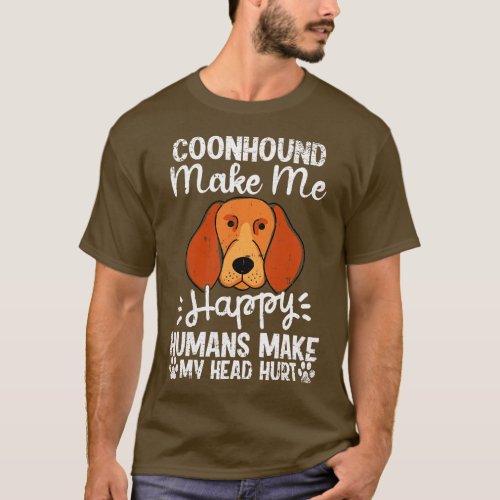 Coonhound Make Me Happy Humans Make My Head Hurt F T_Shirt