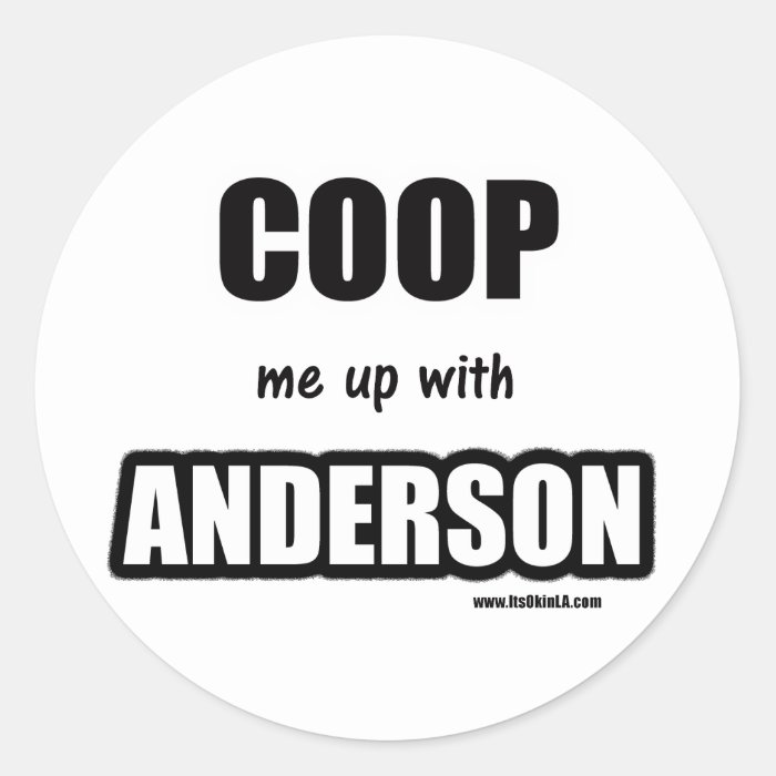 Coop me up with Anderson Round Stickers