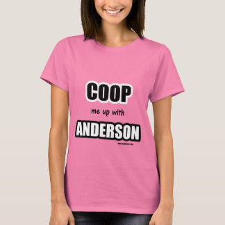 Coop me up with Anderson T-Shirt