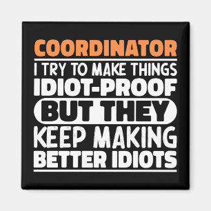 Coordinator I Try To Make Things Funny Sayings Magnet