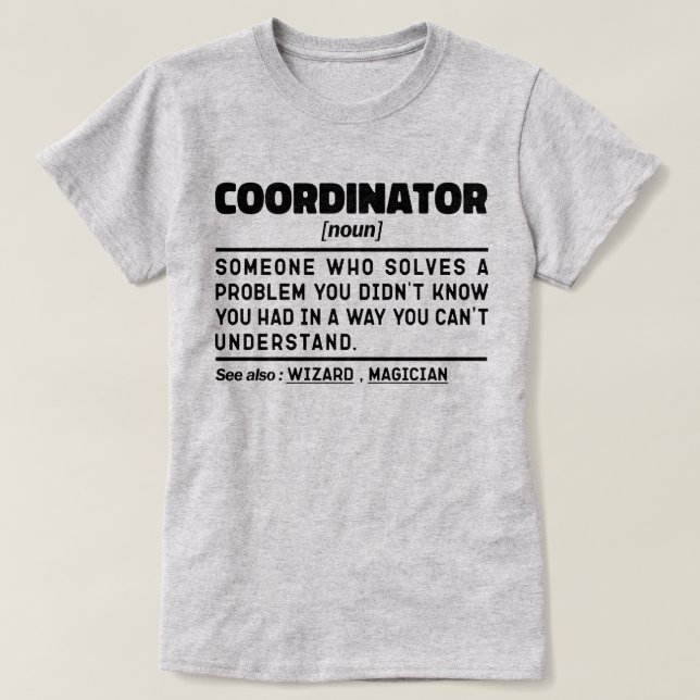 Coordinator Noun Personalized Present Idea Funny  T-Shirt (Design Front)