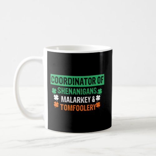 Coordinator Of Shenanigans Malarkey Tomfoolery St  Coffee Mug