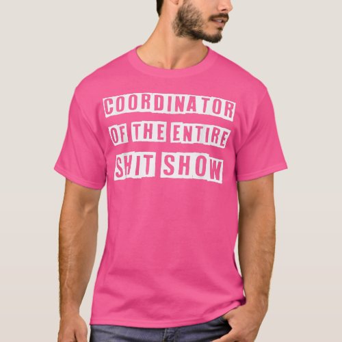 Coordinator Of the Entire ShitShow Funny Mom Boss  T_Shirt