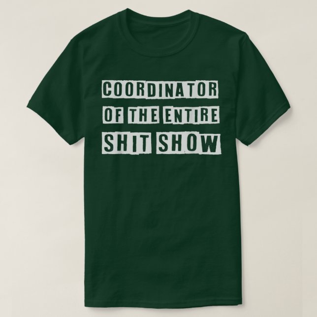 Coordinator Of the Entire ShitShow Funny Mom Boss  T-Shirt (Design Front)