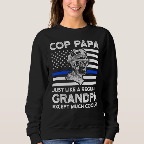 Cop Papa Just Like A Regular Grandpa Officer Grand Sweatshirt