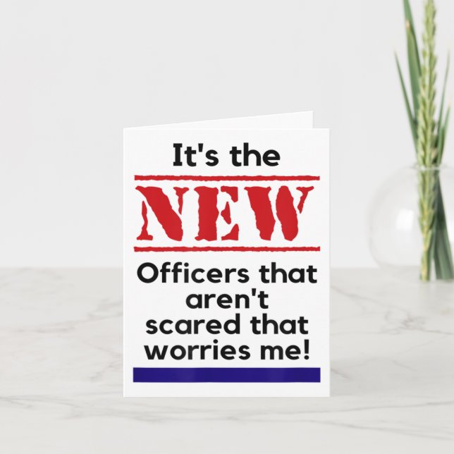 Cop Quote It's The New Officers That E Me Trooper  Card (Front)