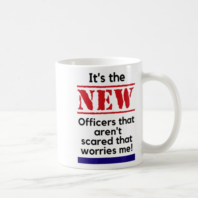 Cop Quote It's The New Officers That E Me Trooper  Coffee Mug (Right)