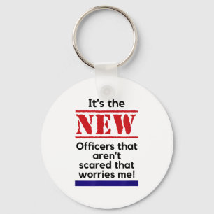 Cop Quote It's The New Officers That E Me Trooper  Keychain