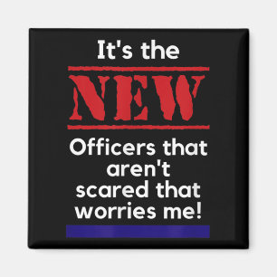 Cop Quote It's The New Officers That E Me Trooper Magnet