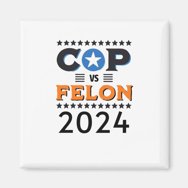 Cop Vs Felon 2024 - Harris Vs Trump - 2024 Preside Magnet (Front)