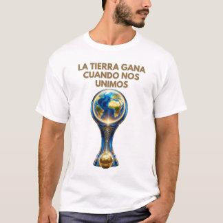 Copa del Mundo 2026 - La Tierra Gana T-Shirt