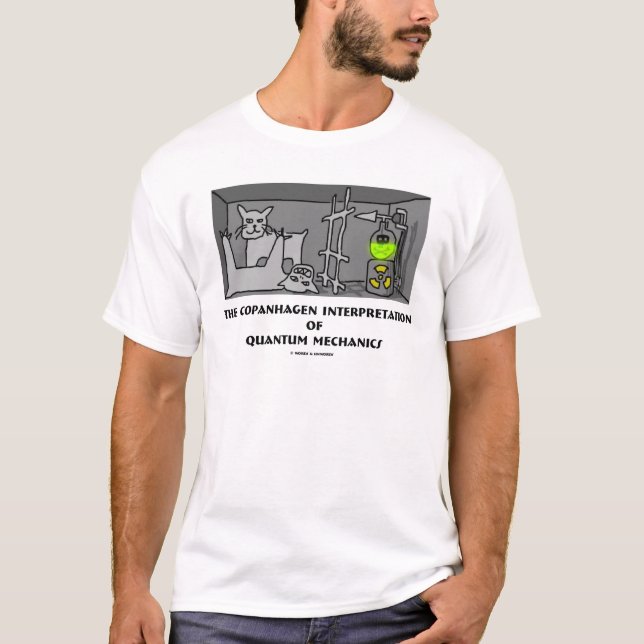 Copanhagen Interpretation Of Quantum Mechanics T-Shirt (Front)