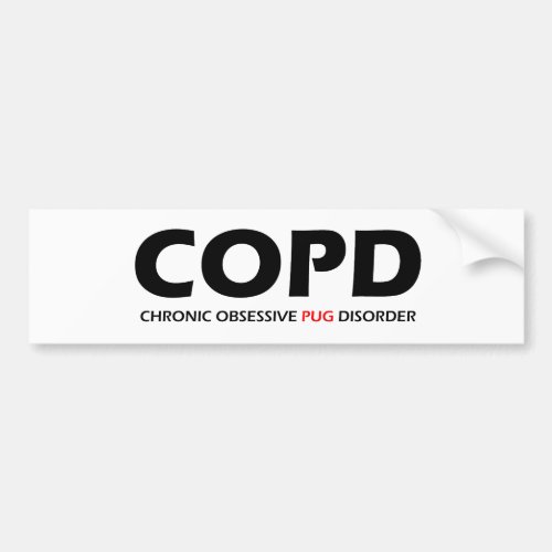 COPD _ Chronic Obsessive Pug Disorder Bumper Sticker