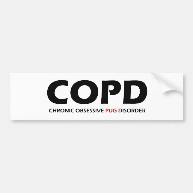 COPD - Chronic Obsessive Pug Disorder Bumper Sticker (Front)