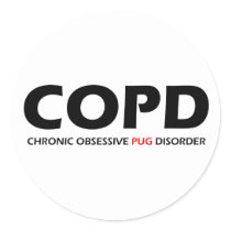 COPD - Chronic Obsessive Pug Disorder Classic Round Sticker