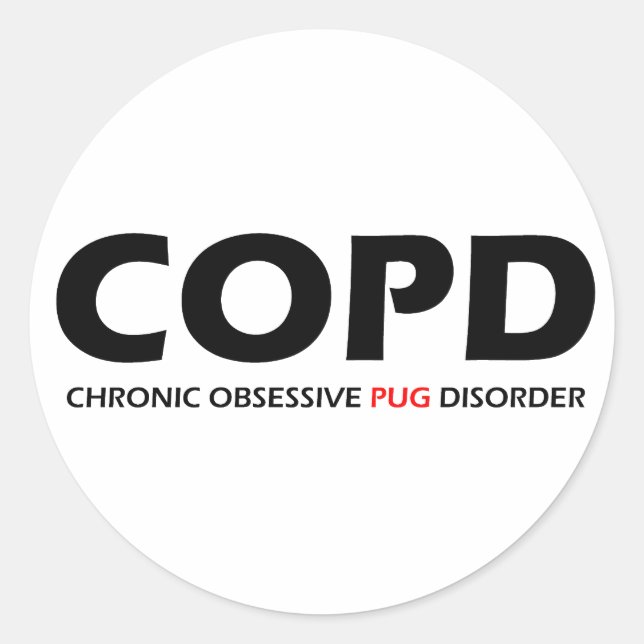 COPD - Chronic Obsessive Pug Disorder Classic Round Sticker (Front)