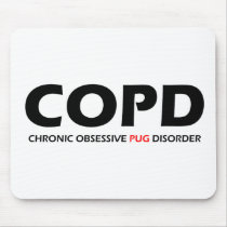 COPD - Chronic Obsessive Pug Disorder Mouse Pad