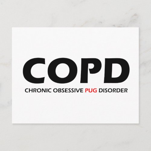 COPD _ Chronic Obsessive Pug Disorder Postcard
